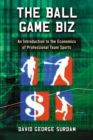 The Ball Game Biz : An Introduction to the Economics of Professional Team Sports - eBook