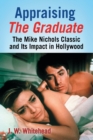 Appraising The Graduate : The Mike Nichols Classic and Its Impact in Hollywood - Book