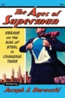 The Ages of Superman : Essays on the Man of Steel in Changing Times - Book