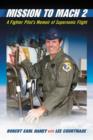 Mission to Mach 2 : A Fighter Pilot's Memoir of Supersonic Flight - Book