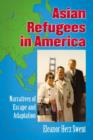 Asian Refugees in America : Narratives of Escape and Adaptation - Book