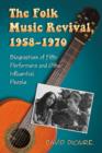 The Folk Music Revival, 1958-1970 : Biographies of Fifty Performers and Other Influential People - Book