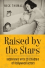 Raised by the Stars : Interviews with 29 Children of Hollywood Actors - Book