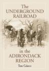 The Underground Railroad in the Adirondack Region - Book
