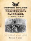 United States Presidential Elections, 1788-1860 : The Official Results by County and State - Book
