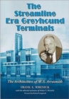 The Streamline Era Greyhound Terminals : The Architecture of W.S. Arrasmith - Book