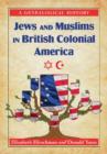 Jews and Muslims in British Colonial America : A Genealogical History - Book