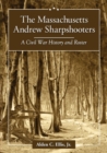 The Massachusetts Andrew Sharpshooters : A Civil War History and Roster - Book