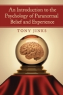 An Introduction to the Psychology of Paranormal Belief and Experience - Book