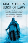 King Alfred's Book of Laws : A Study of the Domboc and Its Influence on English Identity, with a Complete Translation - Book