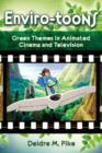 Enviro-Toons : Green Themes in Animated Cinema and Television - Book