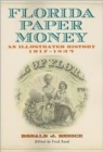 Florida Paper Money : An Illustrated History, 1817-1934 - Book