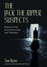 The Jack the Ripper Suspects : Persons Cited by Investigators and Theorists - Book