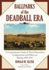 Ballparks of the Deadball Era : A Comprehensive Study of Their Dimensions, Configurations and Effects on Batting, 1901-1919 - Book