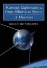 Russian Exploration, from Siberia to Space : A History - Book