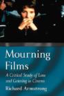 Mourning Films : A Critical Study of Loss and Grieving in Cinema - Book