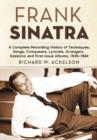 Frank Sinatra : A Complete Recording History of Techniques, Songs, Composers, Lyricists, Arrangers, Sessions and First-Issue Albums, 1939-1984 - Book
