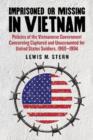 Imprisoned or Missing in Vietnam : Policies of the Vietnamese Government Concerning Captured and Unaccounted for United States Soldiers, 1969-1994 - Book