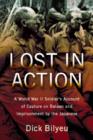 Lost in Action : A World War II Soldier's Account of Capture on Bataan and Imprisonment by the Japanese - Book