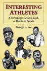 Interesting Athletes : A Newspaper Artist's Look at Blacks in Sports - Book