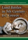 Land Battles in 5th Century BC Greece : A History and Analysis of 173 Engagements - Book