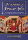 Prisoners of Prester John : The Portuguese Mission to Ethiopia in Search of the Mythical King, 1520-1526 - Book