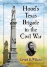 Hood's Texas Brigade in the Civil War - Book