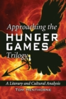 Approaching the Hunger Games Trilogy : A Literary and Cultural Analysis - Book