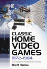 Classic Home Video Games, 1972-1984 : A Complete Reference Guide - Book