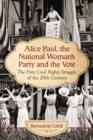 Alice Paul, the National Woman's Party and the Vote : The First Civil Rights Struggle of the 20th Century - Book