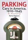 Parking Cars in America, 1910-1945 : A History - Book