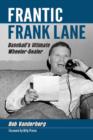 Frantic Frank Lane : Baseball's Ultimate Wheeler-Dealer - Book
