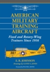 American Military Training Aircraft : Fixed and Rotary-Wing Trainers Since 1916 - Book