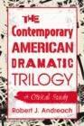 The Contemporary American Dramatic Trilogy : A Critical Study - Book