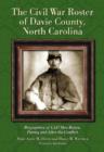 The Civil War Roster of Davie County, North Carolina : Biographies of 1,147 Men Before, During and After the Conflict - Book