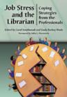 Job Stress and the Librarian : Coping Strategies from the Professionals - Book