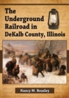 The Underground Railroad in DeKalb County, Illinois - Book