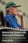 Behind the Scenes with Hollywood Producers : Interviews with 14 Top Film Creators - Book