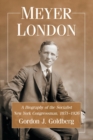 Meyer London : A Biography of the Socialist New York Congressman, 1871-1926 - Book