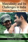 Masculinity and Its Challenges in India : Essays on Changing Perceptions - Book