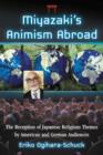 Miyazaki's Animism Abroad : The Reception of Japanese Religious Themes by American and German Audiences - Book