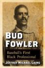 Bud Fowler : Baseball's First Black Professional - Book
