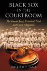Black Sox in the Courtroom : The Grand Jury, Criminal Trial and Civil Litigation - Book