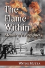 The Flame Within : Memoir of a Firefighter - Book