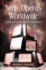 Soap Operas Worldwide : Cultural and Serial Realities - Book