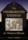 The Underground Railroad in Western Illinois - Book