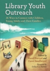 Library Youth Outreach : 26 Ways to Connect with Children, Young Adults and Their Families - Book