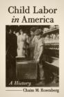Child Labor in America : A History - Book