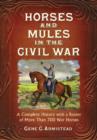 Horses and Mules in the Civil War : A Complete History with a Roster of More Than 700 War Horses - Book