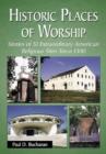 Historic Places of Worship : Stories of 51 Extraordinary American Religious Sites Since 1300 - Book